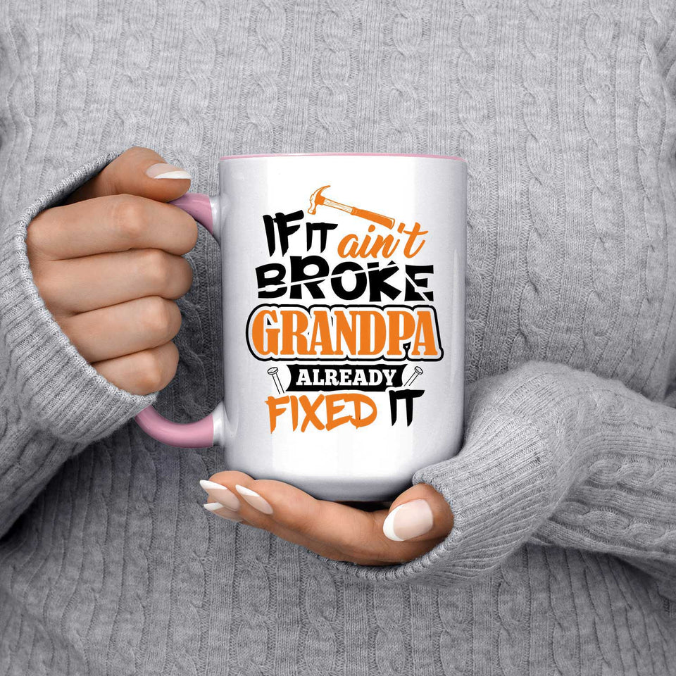 If It Ain't Broke, Grandpa Already Fixed It - 15oz Accent Mug Pink