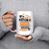 If It Ain't Broke, PAPA Already Fixed It - 15oz Accent Mug Pink