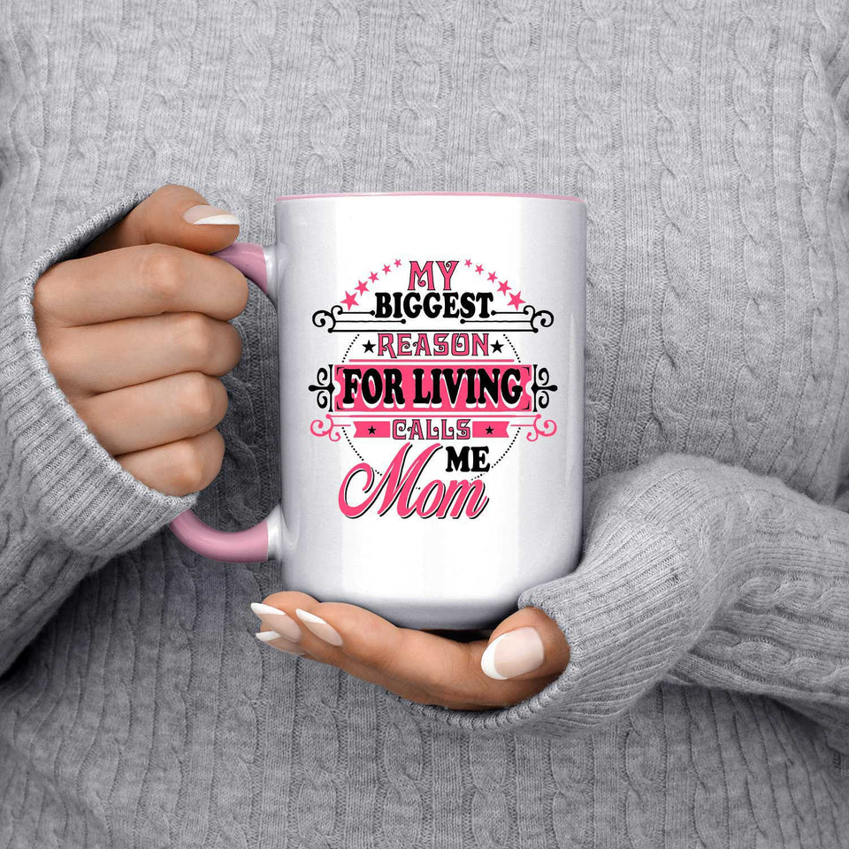 My Biggest Reason For Living Calls Me Mom - 15oz Accent Mug Pink