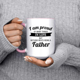 Proud of Many Things In Life, Nothing Beats Being a Father - 15oz Accent Mug Pink