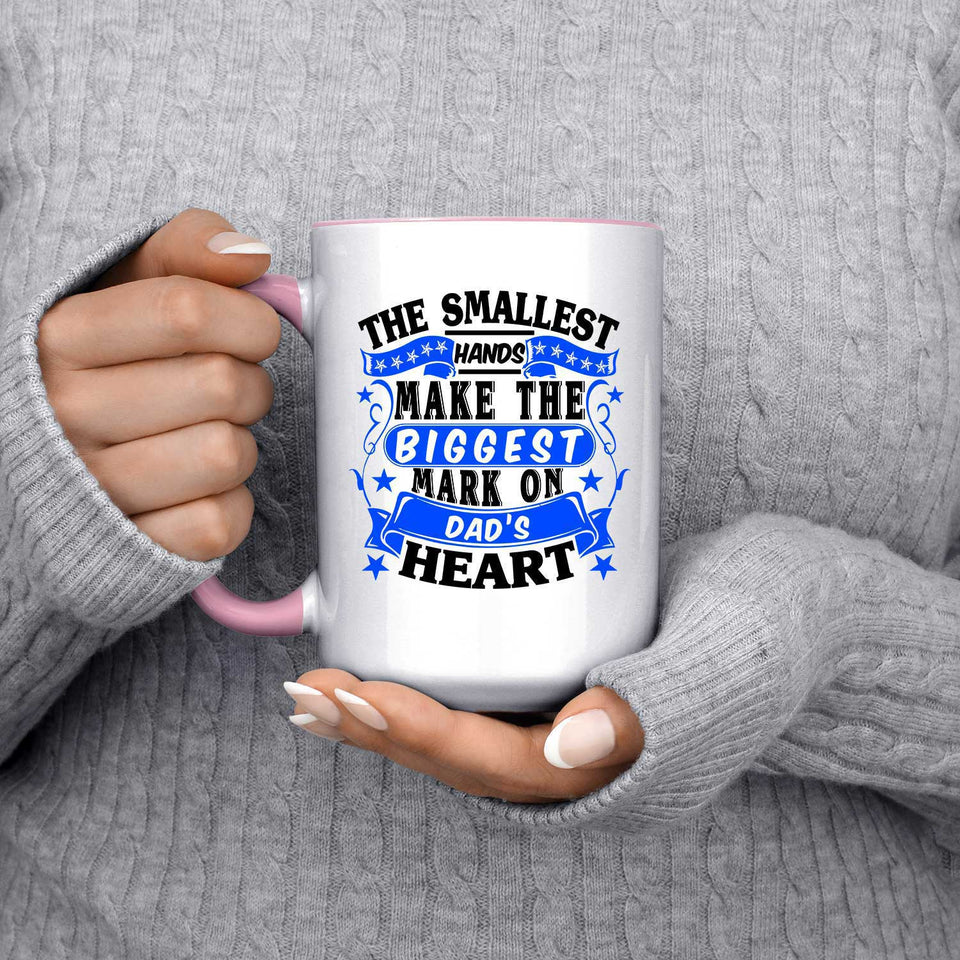 The Smallest Hands Make The Biggest Mark On Dad's Heart - 15oz Accent Mug Pink