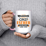 Warning I Have A Crazy Father & I Am Not Afraid To Use Him - 15oz Accent Mug Pink