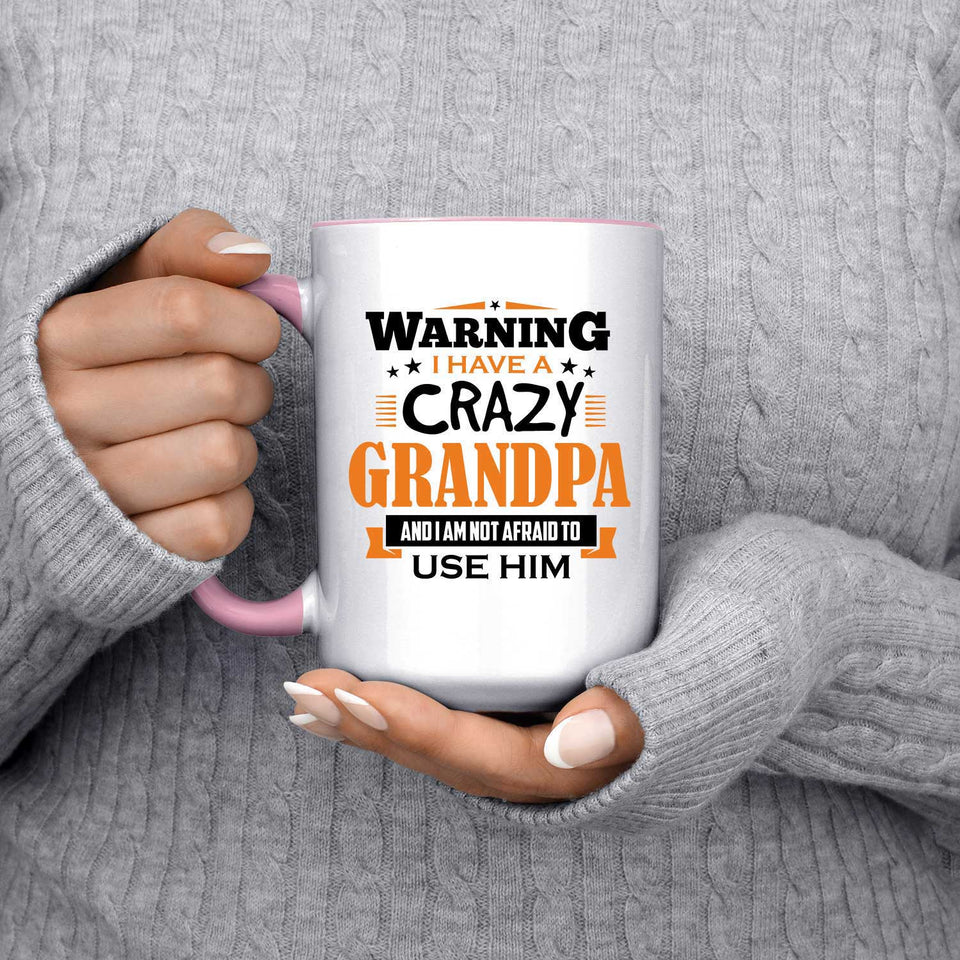 Warning I Have A Crazy Grandpa & I Am Not Afraid To Use Him - 15oz Accent Mug Pink