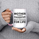 Mother and Daughter, Best Friends For Life - 15oz Accent Mug Pink
