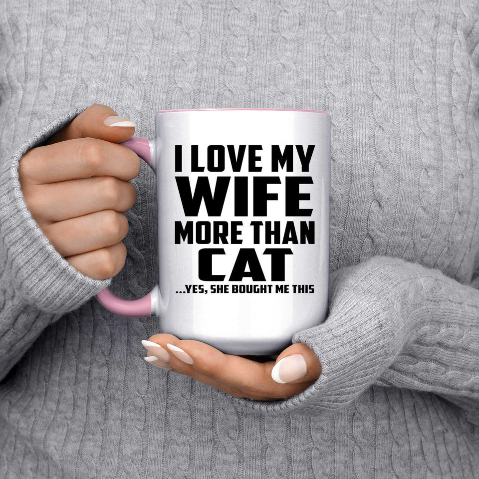 I Love My Wife More Than Cat - 15oz Accent Mug Pink