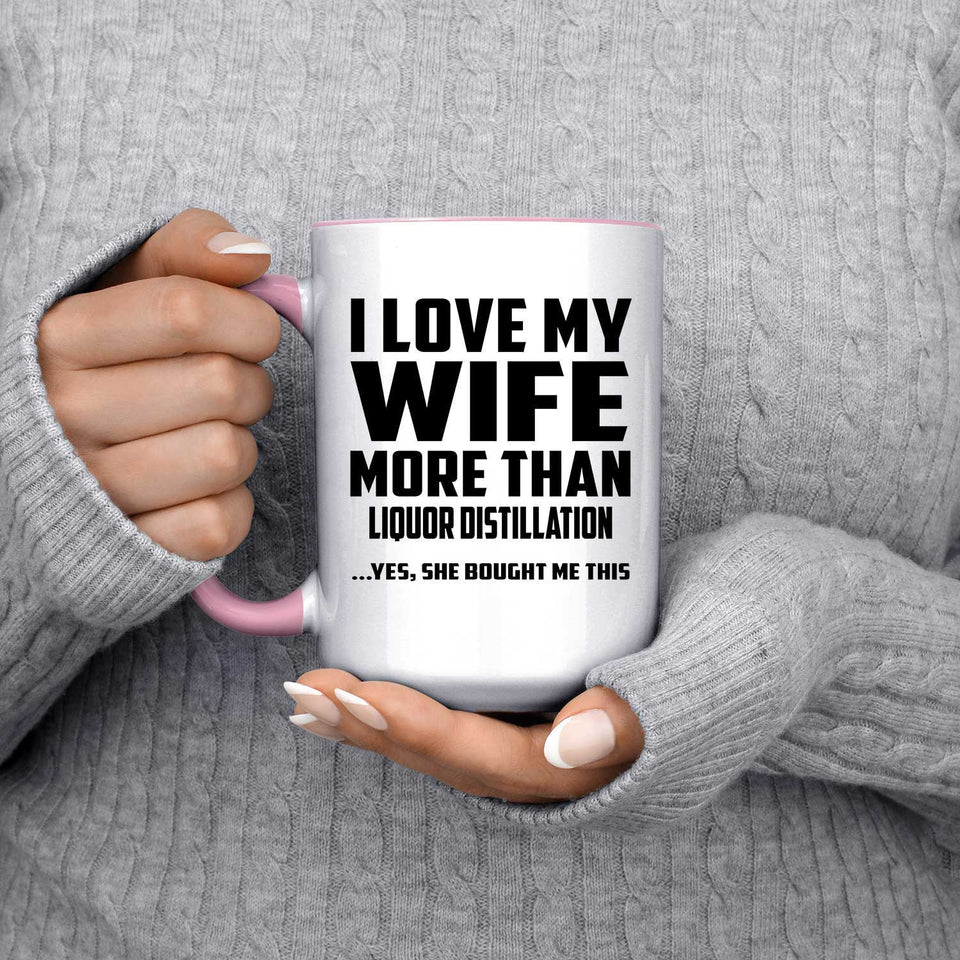 I Love My Wife More Than Liquor Distillation - 15oz Accent Mug Pink