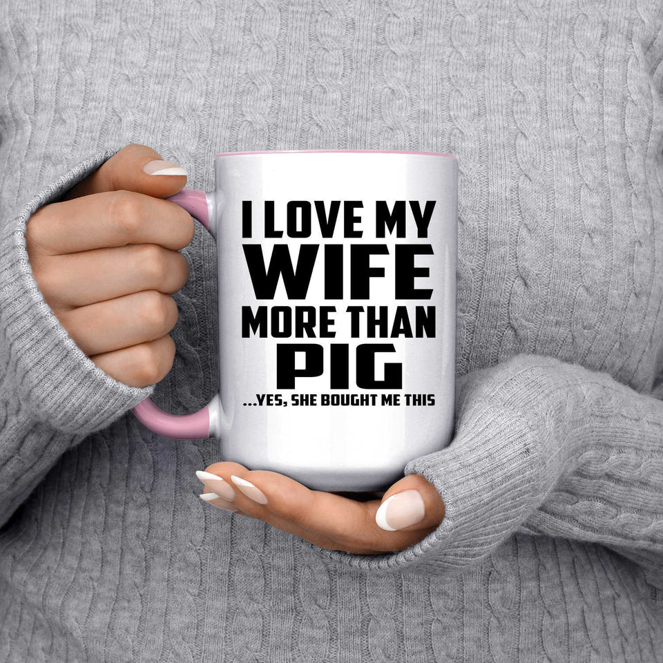 I Love My Wife More Than Pig - 15oz Accent Mug Pink