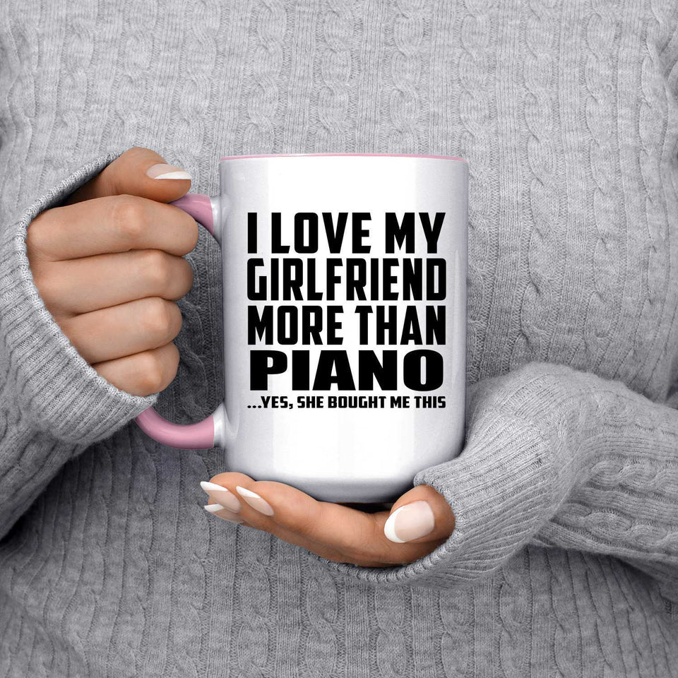 I Love My Girlfriend More Than Piano - 15oz Accent Mug Pink