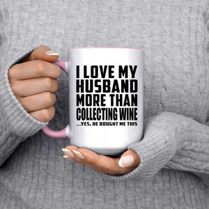 I Love My Husband More Than Collecting Wine - 15oz Accent Mug Pink