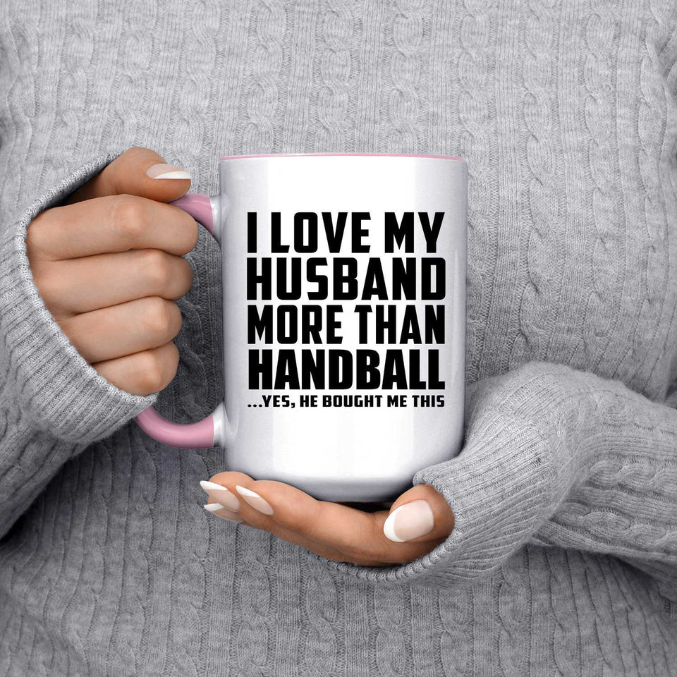 I Love My Husband More Than Handball - 15oz Accent Mug Pink