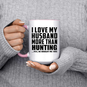 I Love My Husband More Than Hunting - 15oz Accent Mug Pink