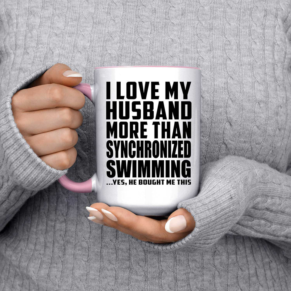 I Love My Husband More Than Synchronized Swimming - 15oz Accent Mug Pink