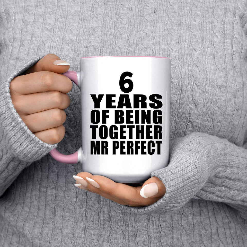 6th Anniversary 6 Years Of Being Mr Perfect - 15oz Accent Mug Pink