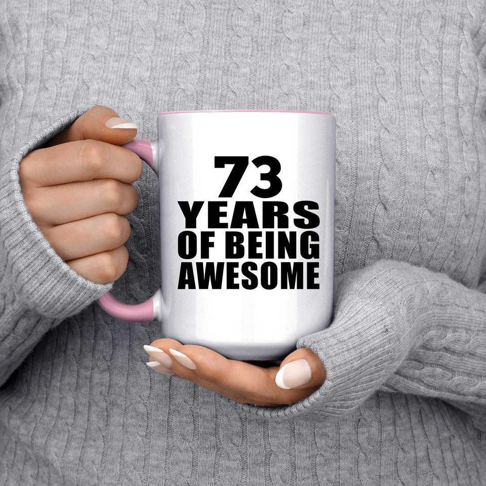 73rd Birthday 73 Years Of Being Awesome - 15oz Accent Mug Pink