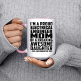 Proud Electrical Engineer Mom Of Awesome Daughter - 15oz Accent Mug Pink