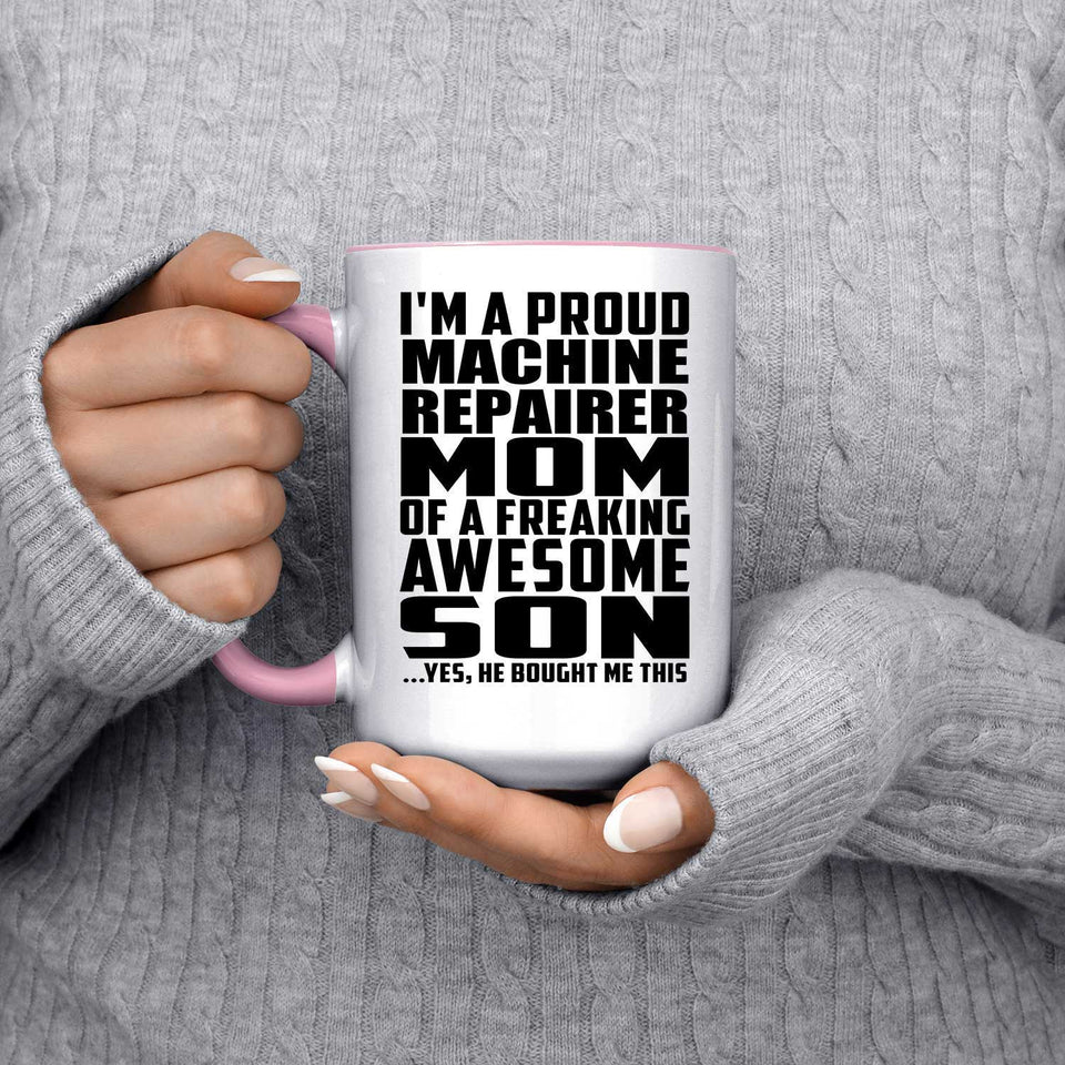 Proud Machine Repairer Mom Of Awesome Son - 15oz Accent Mug Pink
