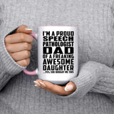 Proud Speech Pathologist Dad Of Awesome Daughter - 15oz Accent Mug Pink