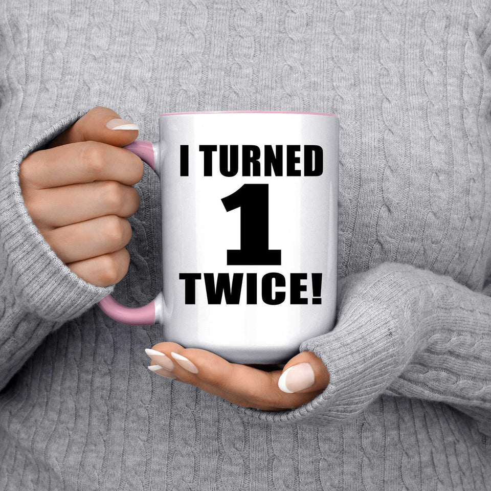 2nd Birthday I Turned 1 Twice - 15oz Accent Mug Pink
