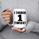 2nd Birthday I Turned 1 Twice - 15oz Accent Mug Pink
