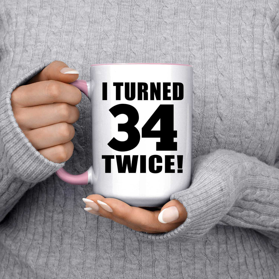 68th Birthday I Turned 34 Twice - 15oz Accent Mug Pink