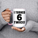 12th Birthday I Turned 6 Twice - 15oz Accent Mug Pink