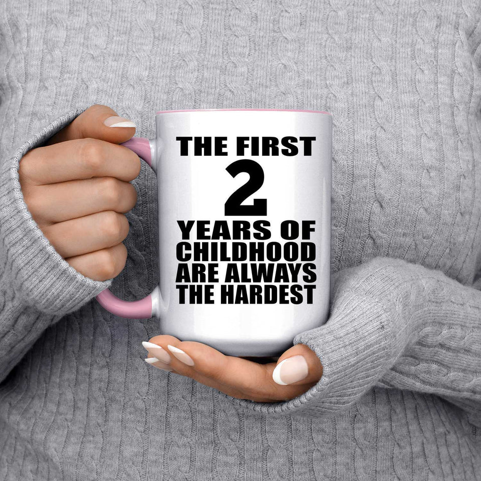 2nd Birthday First 2 Years of Childhood Are The Hardest - 15oz Accent Mug Pink