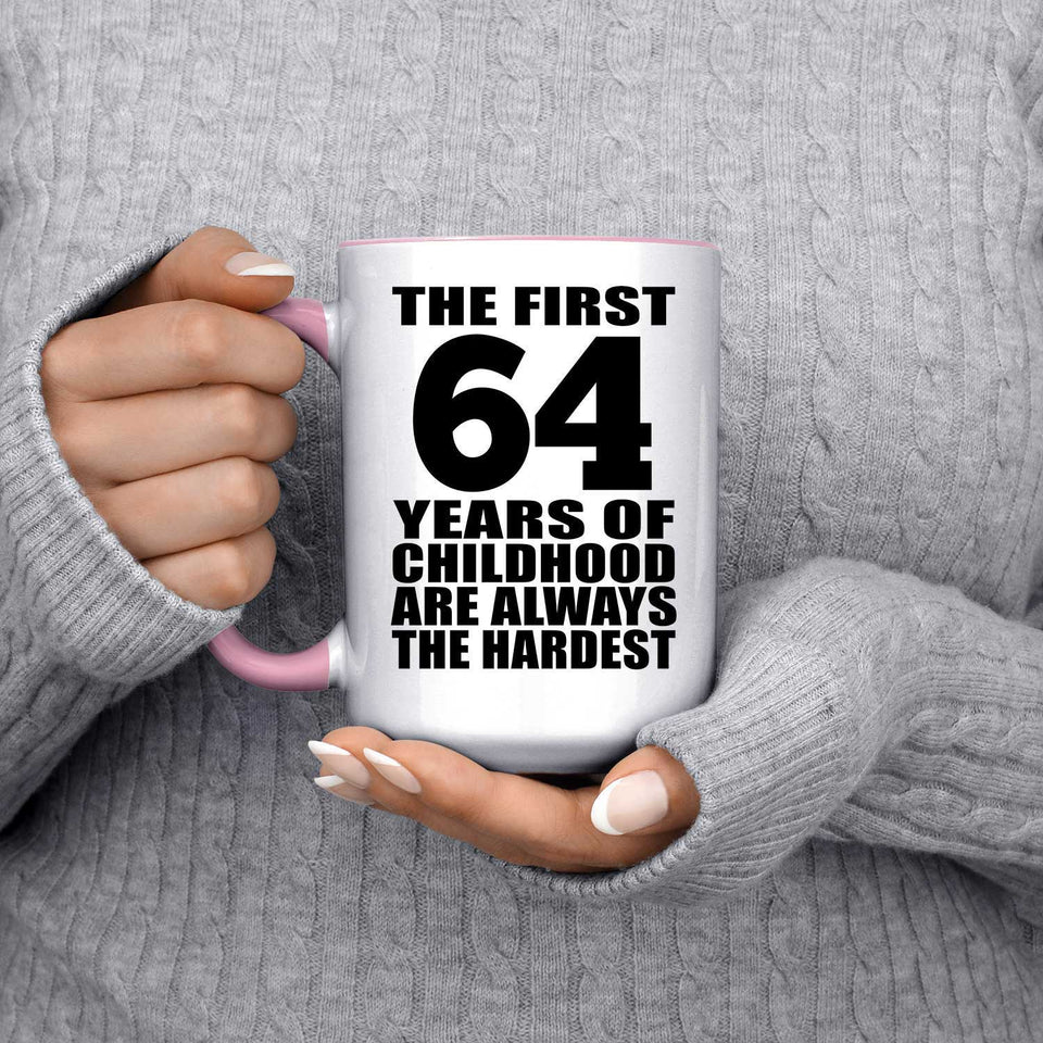 64th Birthday First 64 Years of Childhood Are The Hardest - 15oz Accent Mug Pink
