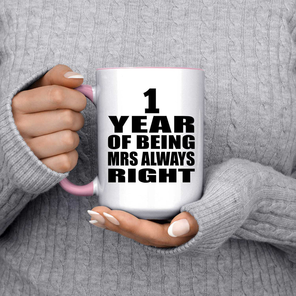 1st Anniversary 1 Year of Being Mrs Always Right - 15oz Accent Mug Pink