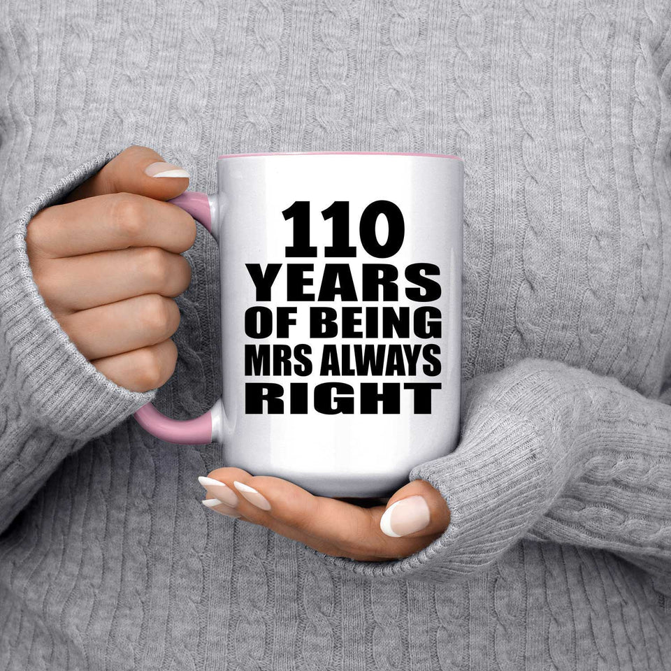 110th Anniversary 110 Years of Being Mrs Always Right - 15oz Accent Mug Pink