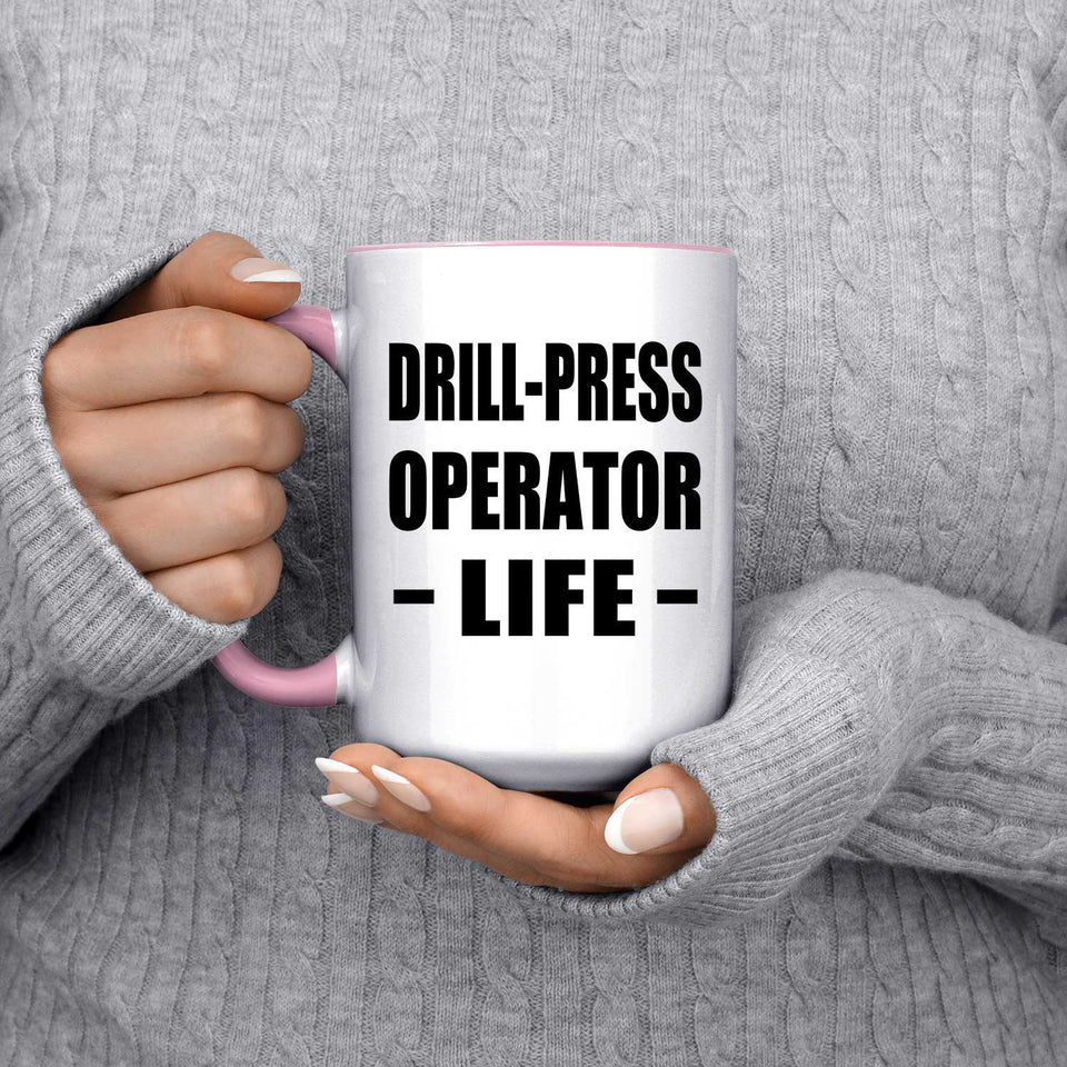 Drill-Press Operator Life - 15oz Accent Mug Pink