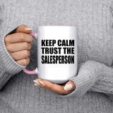 Keep Calm and Trust The Salesperson - 15oz Accent Mug Pink