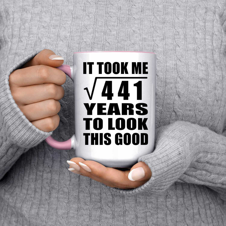 21st Birthday Took Square Root of 441 Years To Look Good - 15oz Accent Mug Pink
