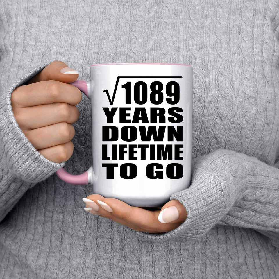 33rd Anniversary Square Root of 1089 Years Lifetime To Go - 15oz Accent Mug Pink