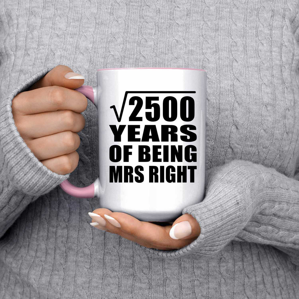 50th Anniversary Square Root of 2500 Years of Being Mrs Right - 15oz Accent Mug Pink