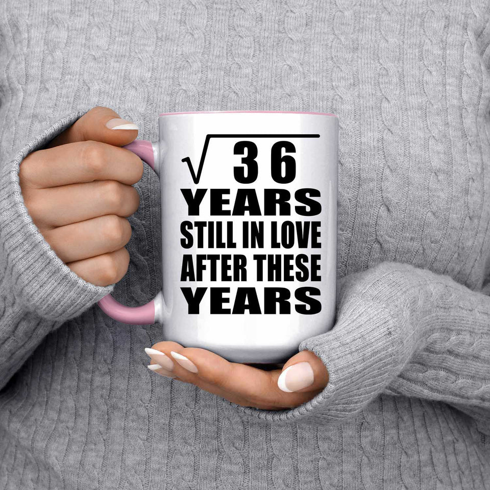 6th Anniversary Square Root of 36 Years Still In Love - 15oz Accent Mug Pink