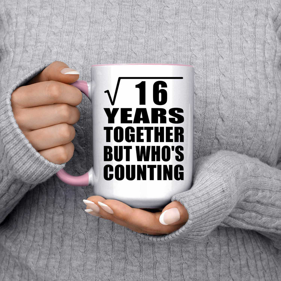 4th Anniversary Square Root of 16 Years Who's Counting - 15oz Accent Mug Pink