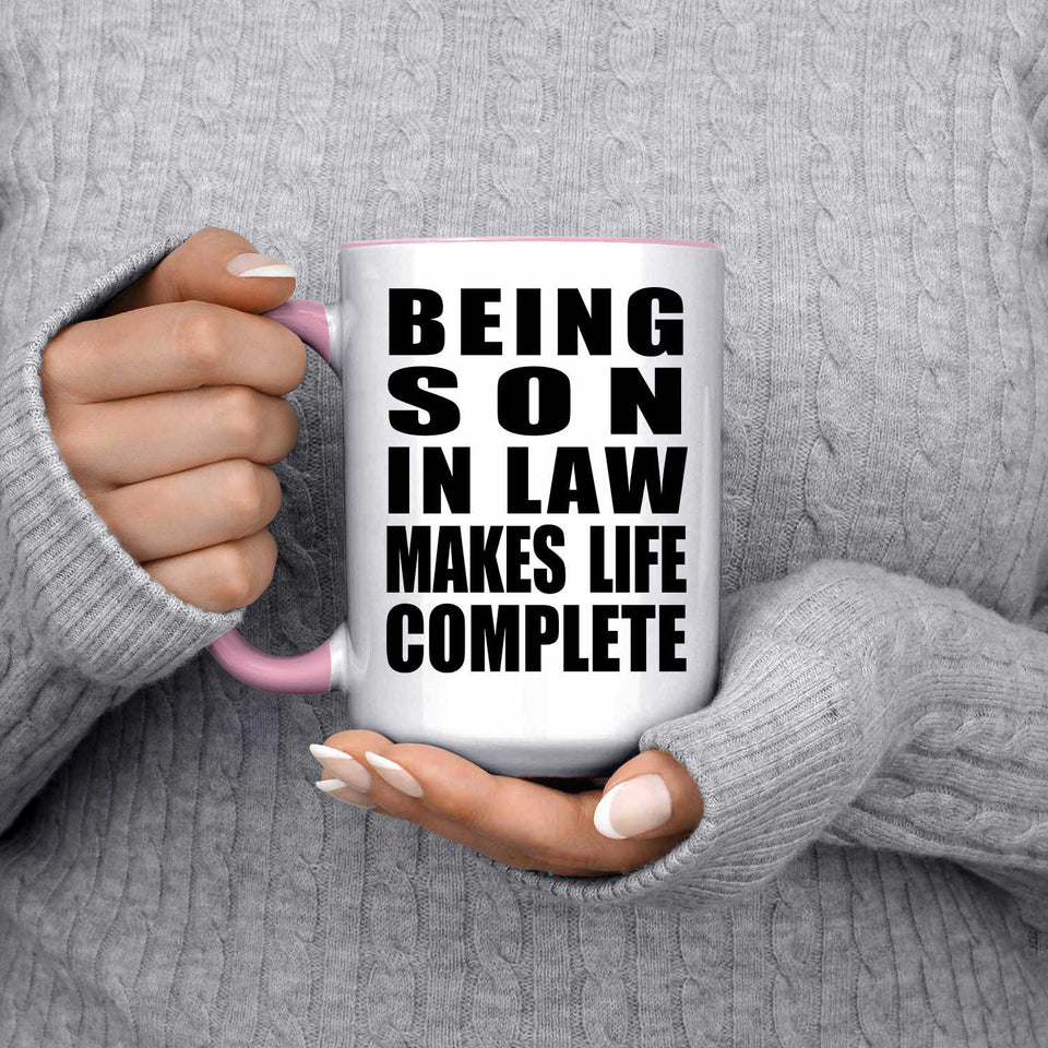 Being Son In Law Makes Life Complete - 15oz Accent Mug Pink