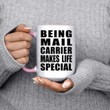 Being Mail Carrier Makes Life Special - 15oz Accent Mug Pink