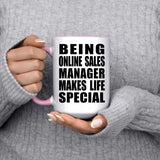 Being Online Sales Manager Makes Life Special - 15oz Accent Mug Pink