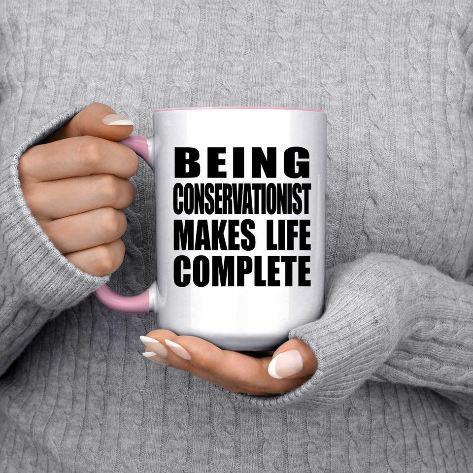 Being Conservationist Makes Life Complete - 15oz Accent Mug Pink