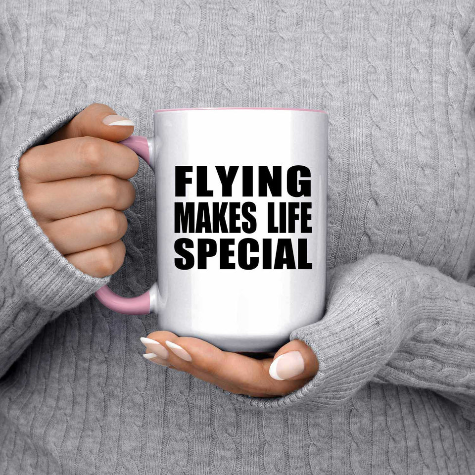 Flying Makes Life Special - 15oz Accent Mug Pink