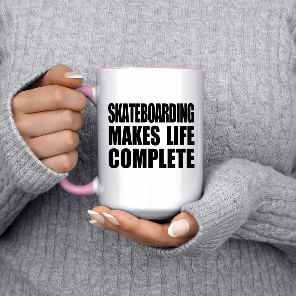 Skateboarding Makes Life Complete - 15oz Accent Mug Pink