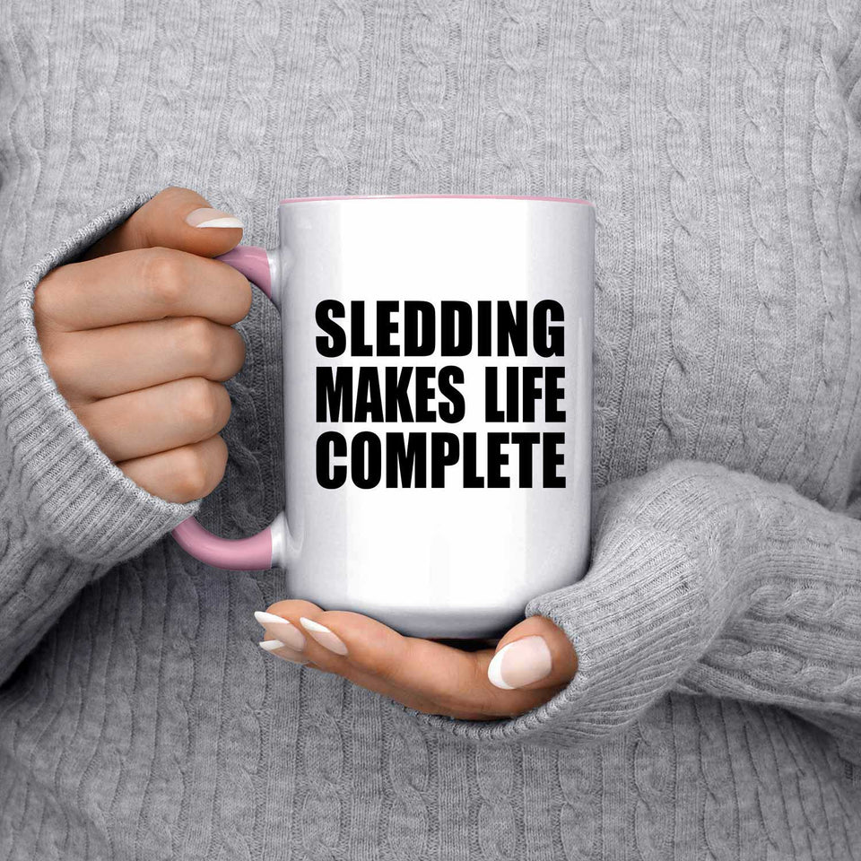 Sledding Makes Life Complete - 15oz Accent Mug Pink