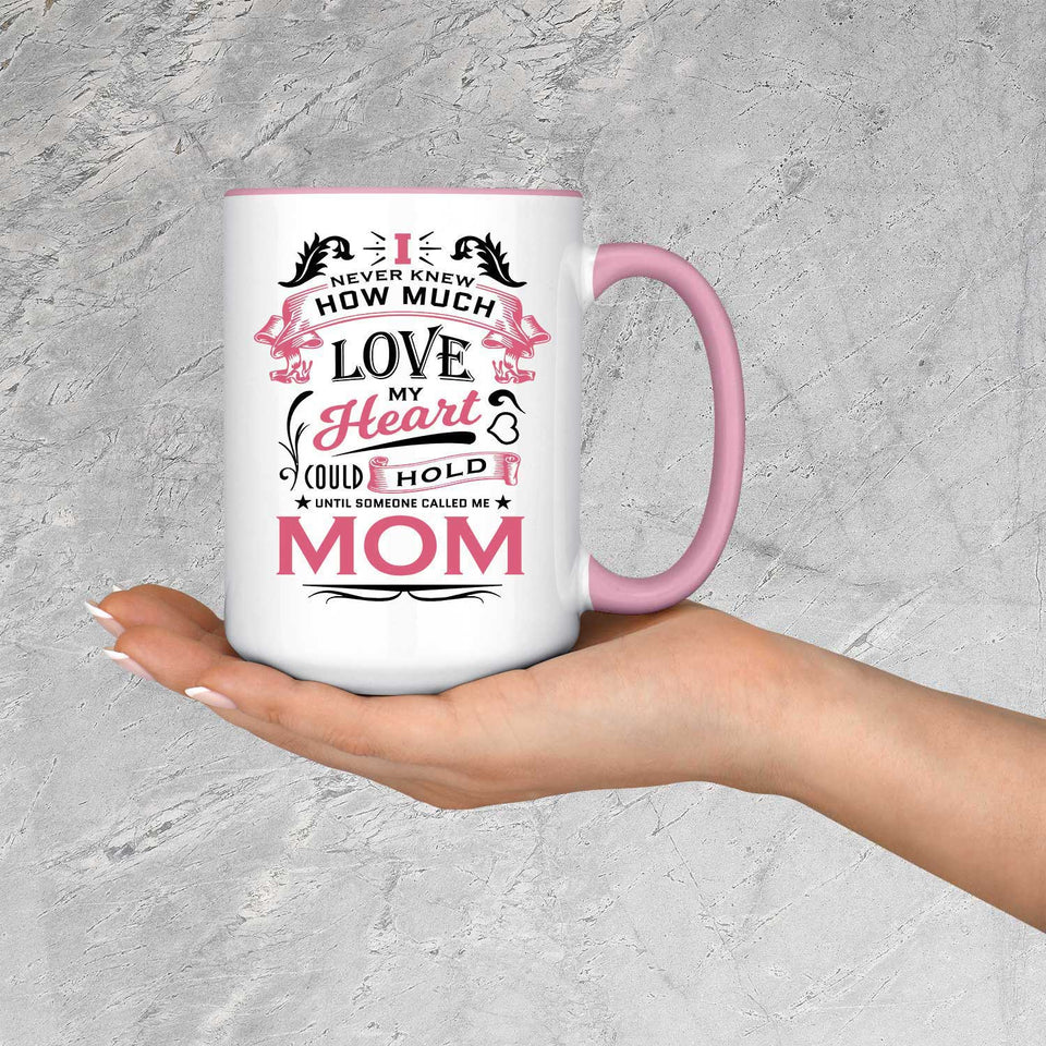 How Much Love Could Hold Until Called Me Mom - 15oz Accent Mug Pink