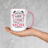 How Much Love Could Hold Until Called Me Mom - 15oz Accent Mug Pink