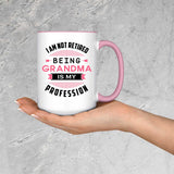 I Am Not Retired, Being Grandma Is My Profession - 15oz Accent Mug Pink
