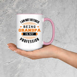 I Am Not Retired, Being Grandpa Is My Profession - 15oz Accent Mug Pink