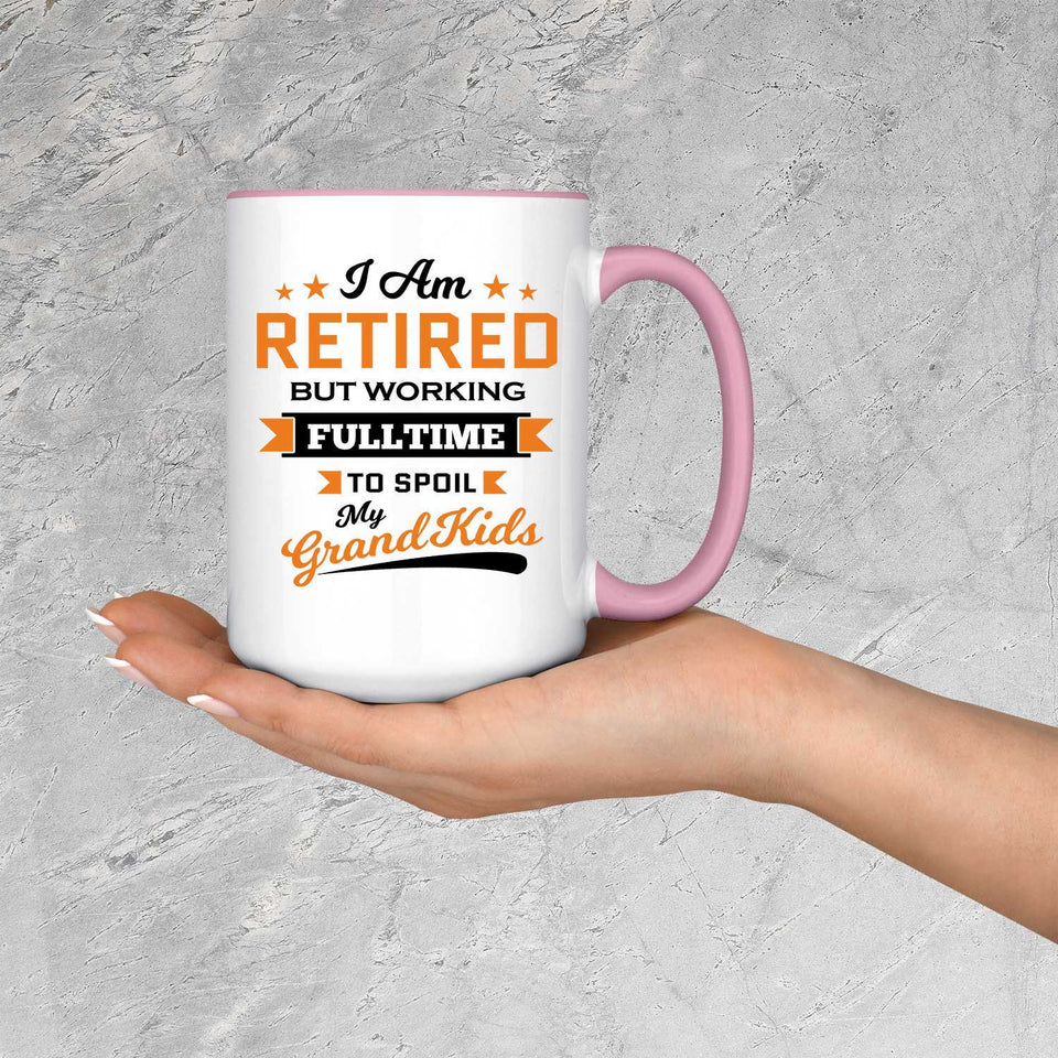 I Am Retired, But Working Full Time To Spoil My Grandkids - 15oz Accent Mug Pink
