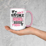 If It Ain't Broke, MAMA Already Fixed It - 15oz Accent Mug Pink