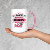 My Biggest Reason For Living Calls Me Mom - 15oz Accent Mug Pink